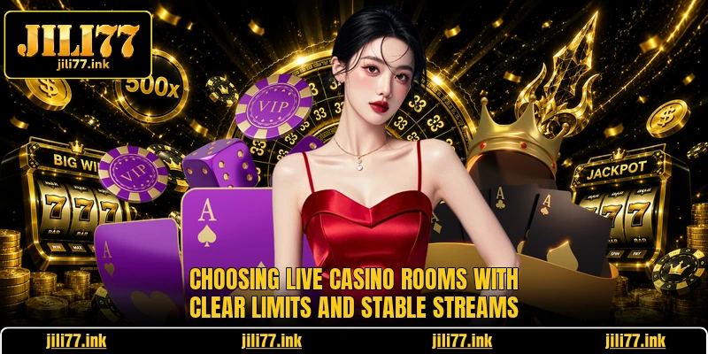 Choosing live casino rooms with clear limits and stable streams