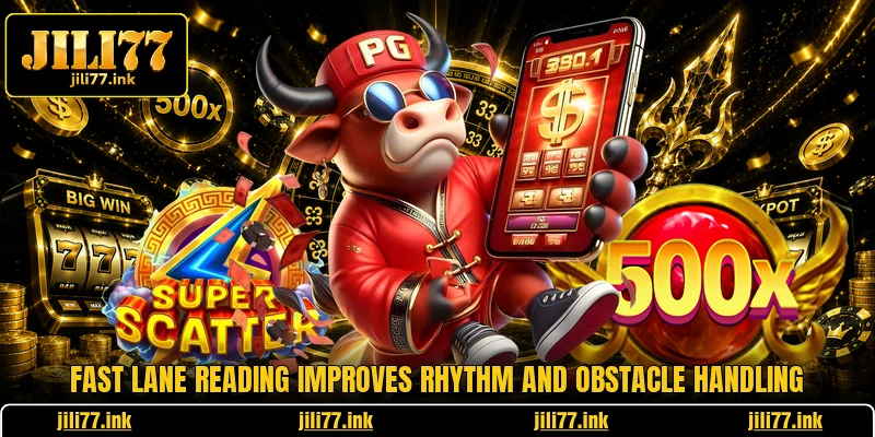 Fast lane reading improves rhythm and obstacle handling