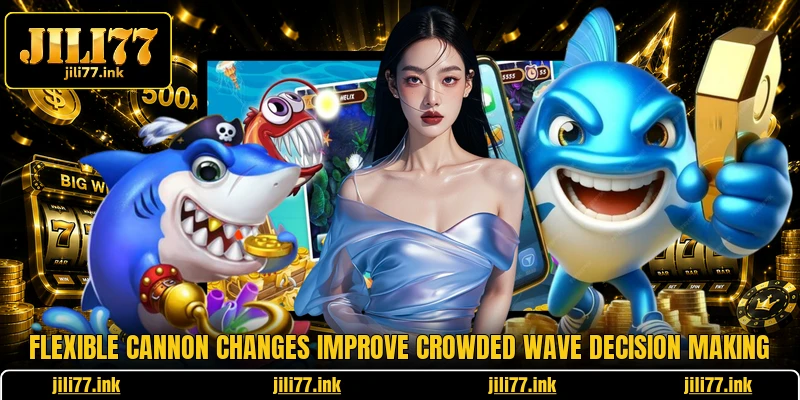Flexible cannon changes improve crowded wave decision making