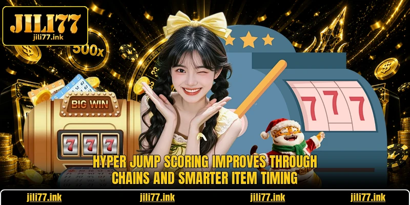 Hyper Jump scoring improves through chains and smarter item timing