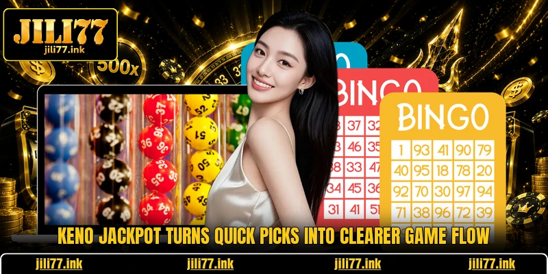 Keno Jackpot Turns Quick Picks Into Clearer Game Flow