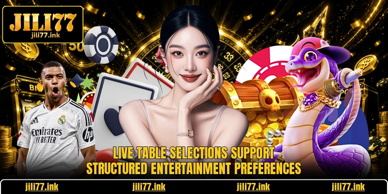 Live table selections support structured entertainment preferences