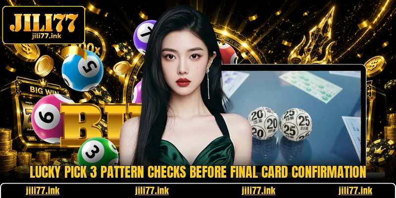 Lucky Pick 3 pattern checks before final card confirmation