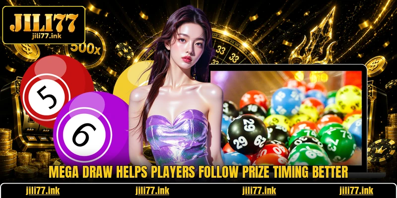 Mega Draw Helps Players Follow Prize Timing Better
