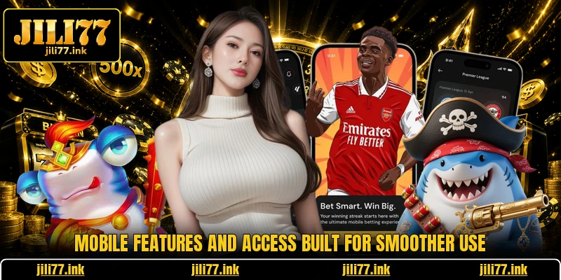 Mobile features and access built for smoother use