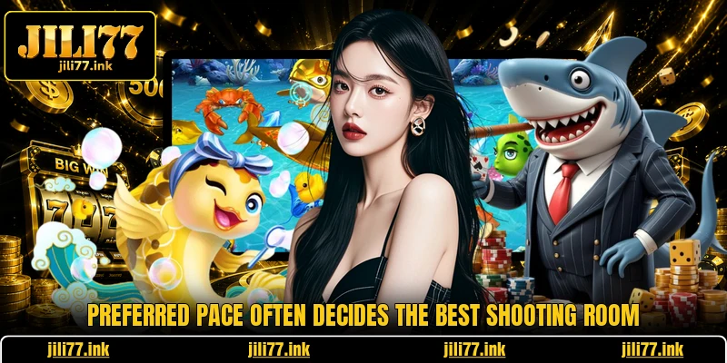 Preferred pace often decides the best shooting room
