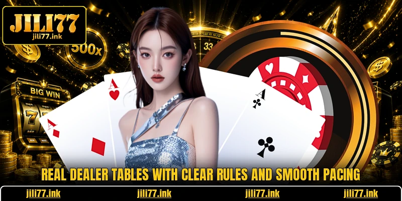 Real dealer tables with clear rules and smooth pacing
