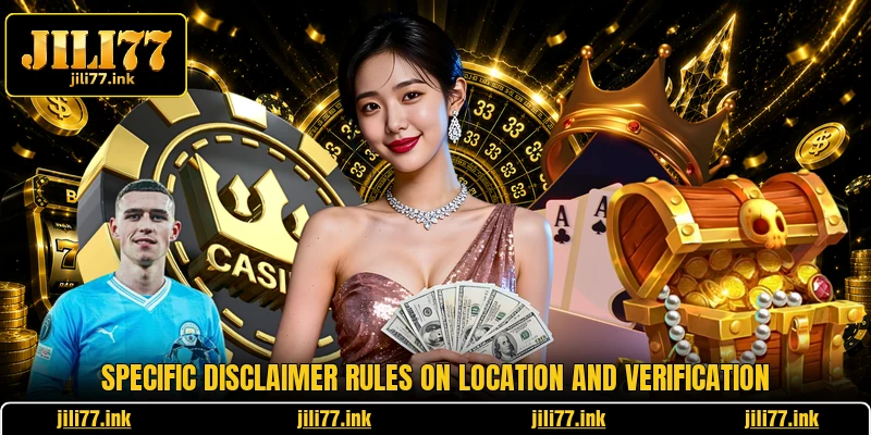 Specific disclaimer rules on location and verification