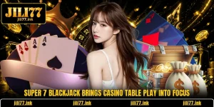Super 7 Blackjack Brings Casino Table Play Into Focus