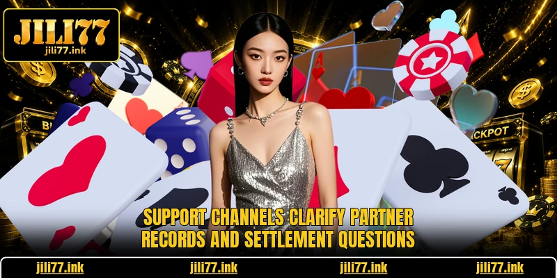 Support channels clarify partner records and settlement questions