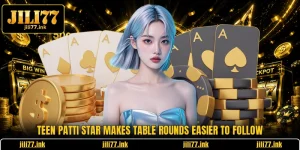 Teen Patti Star Makes Table Rounds Easier To Follow